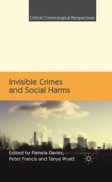 T. Wyatt, P. Francis, P. Davies - Invisible Crimes and Social Harms, E-bok