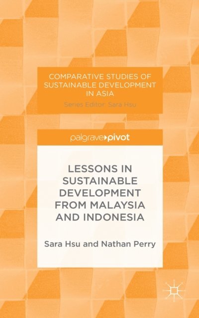 N. Perry, S. Hsu - Lessons in Sustainable Development from Malaysia and Indonesia, E-bok