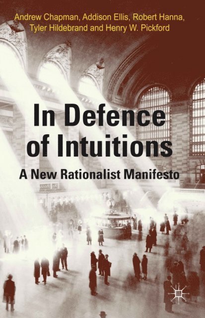 H. Pickford, T. Hildebrand, R. Hanna, A. Ellis, A. Chapman - In Defense of Intuitions, E-bok