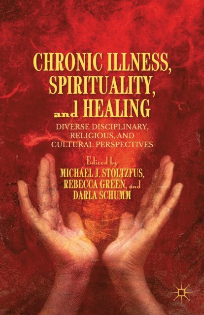 D. Schumm, R. Green, M. Stoltzfus - Chronic Illness, Spirituality, and Healing, E-bok