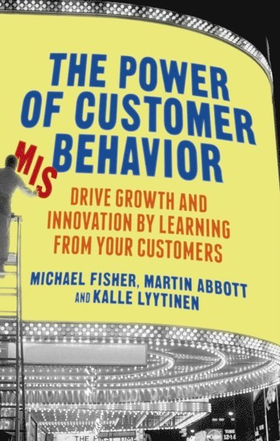 M. Abbott, M. Fisher - Power of Customer Misbehavior, E-bok