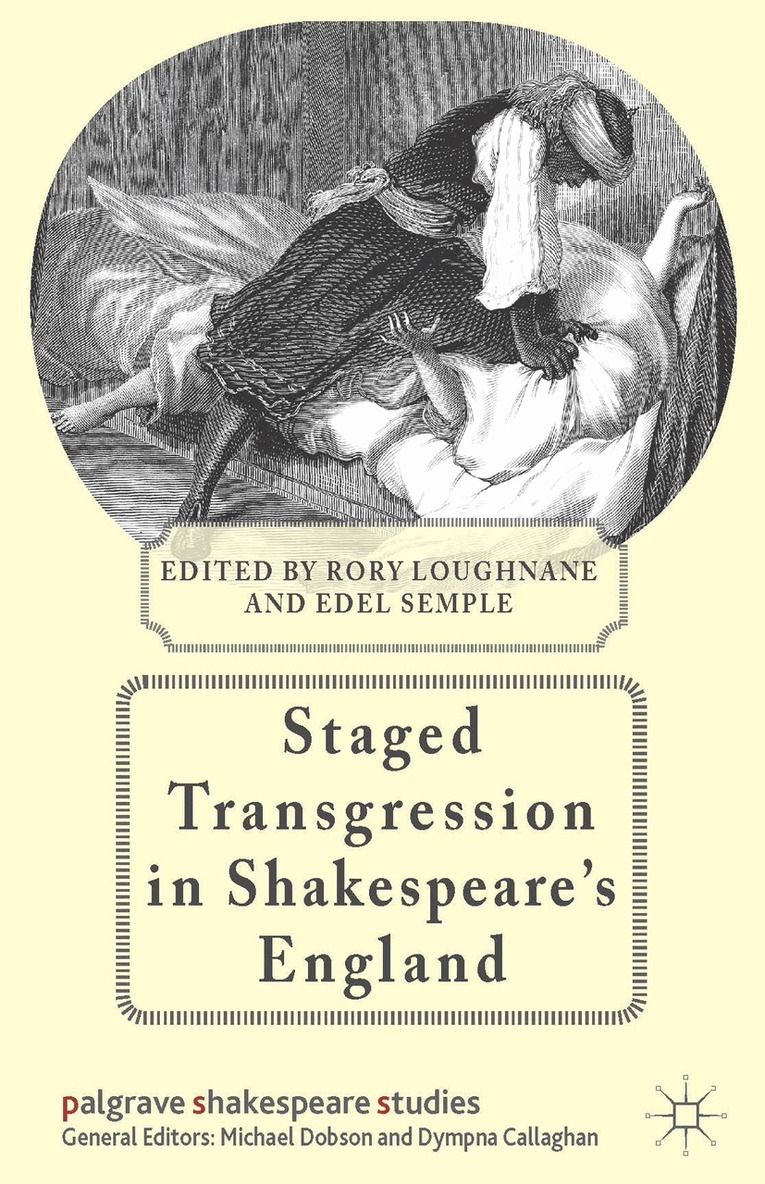 R. Loughnane, E. Semple - Staged Transgression in Shakespeare's England, Inbunden