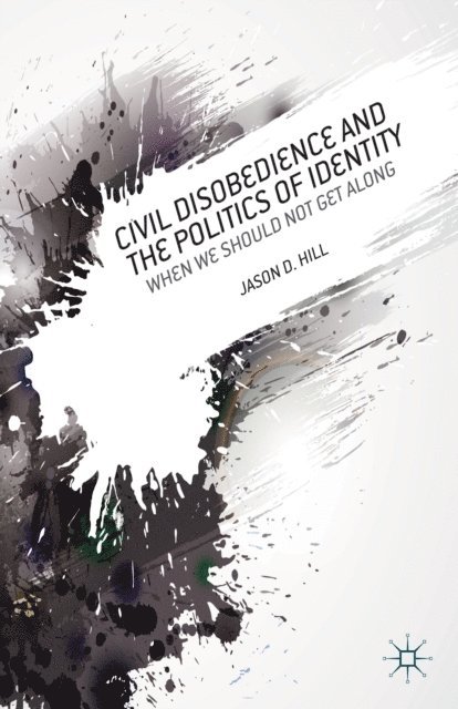 J. Hill - Civil Disobedience and the Politics of Identity, E-bok