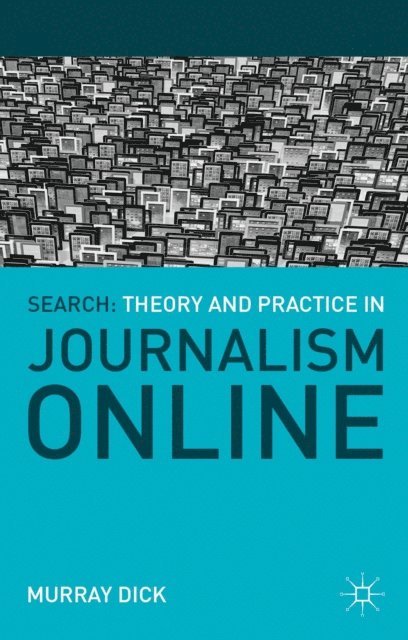 Murray Dick - Search: Theory and Practice in Journalism Online, E-bok