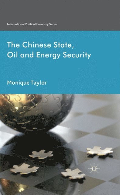 Monique Taylor - Chinese State, Oil and Energy Security, E-bok