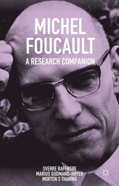 Marius Gudmand-Hoyer, Morten S Thaning, Sverre Raffnsoe - Michel Foucault: A Research Companion, E-bok