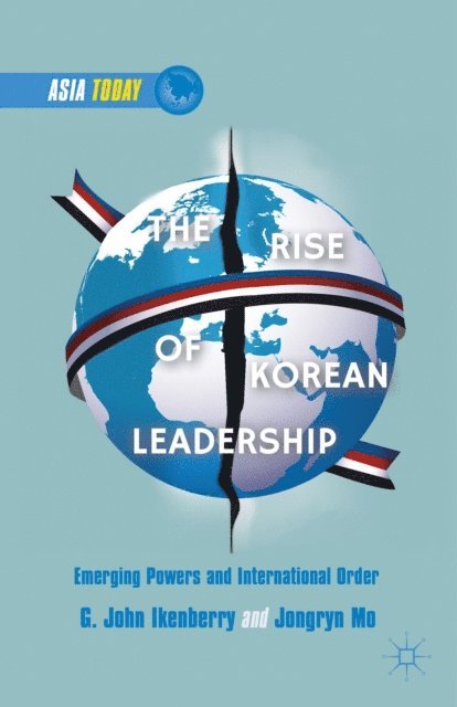 Mo Jongryn, J. Mo, G. Ikenberry - Rise of Korean Leadership, E-bok