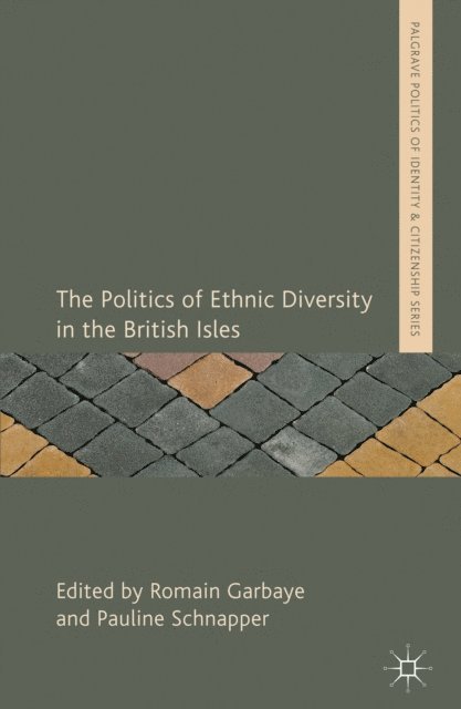 P. Schnapper, R. Garbaye - Politics of Ethnic Diversity in the British Isles, E-bok