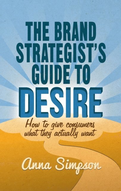 A. Simpson - Brand Strategist's Guide to Desire, E-bok