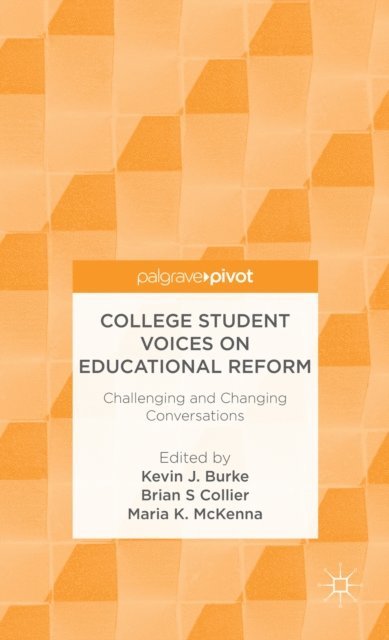 M. McKenna, B. Collier, K. Burke - College Student Voices on Educational Reform, E-bok