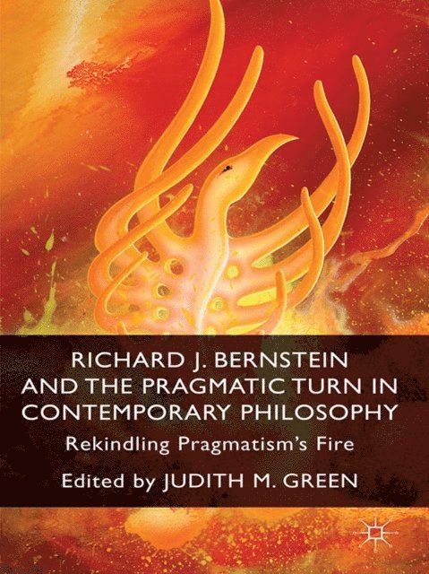 J. Green - Richard J. Bernstein and the Pragmatist Turn in Contemporary Philosophy, E-bok