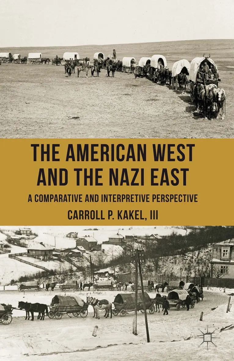 C. Kakel - American West and the Nazi East, Häftad. Tillgänglighet: Lägg i varukorg