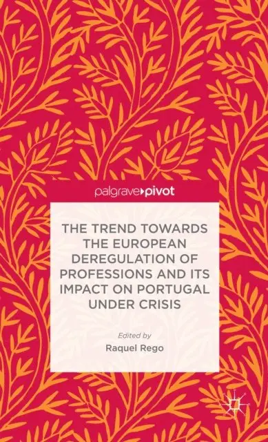 R. Rego - Trend Towards the European Deregulation of Professions and its Impact on Portugal Under Crisis, E-bok. Tillgänglighet: Lägg i varukorg
