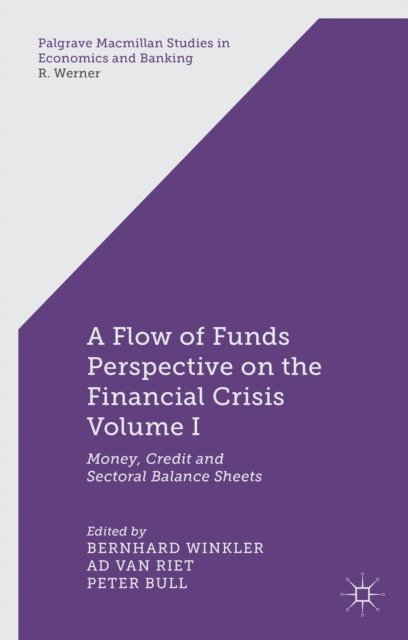 P. Bull, A. van Riet, B. Winkler - Flow-of-Funds Perspective on the Financial Crisis Volume I, E-bok