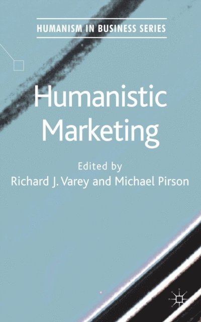 M. Pirson, R. Varey - Humanistic Marketing, E-bok