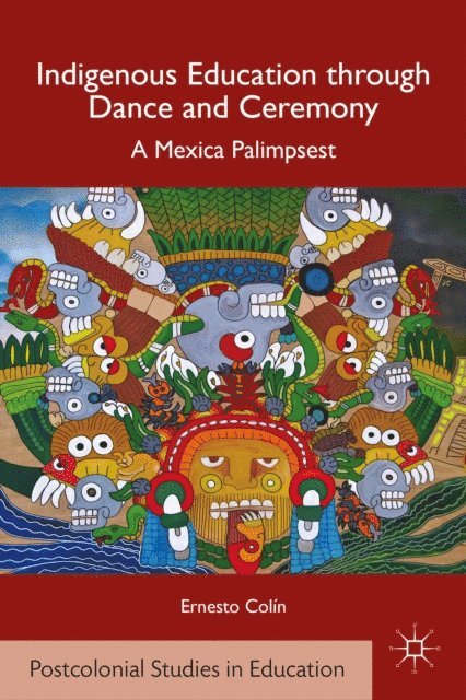 E. Colin - Indigenous Education through Dance and Ceremony, E-bok