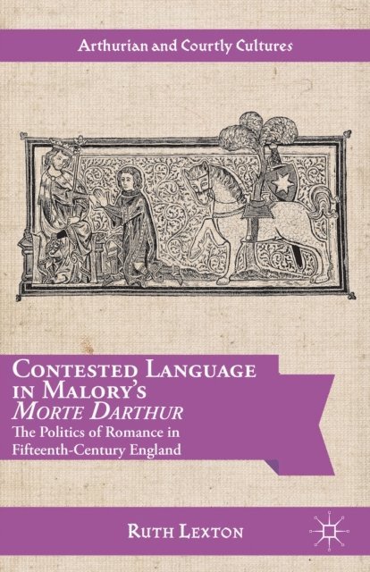 R. Lexton - Contested Language in Malory's Morte Darthur, E-bok
