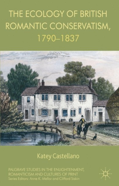 Katey Castellano - Ecology of British Romantic Conservatism, 1790-1837, E-bok