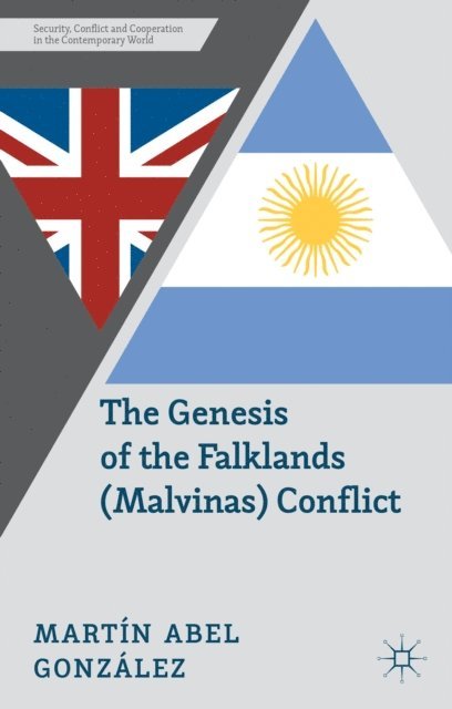 M. Gonzalez, N. Ashton - Genesis of the Falklands (Malvinas) Conflict, E-bok