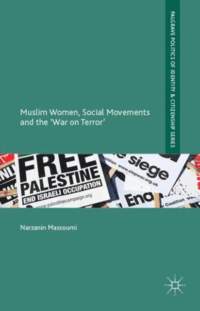 Narzanin Massoumi - Muslim Women, Social Movements and the 'War on Terror', E-bok