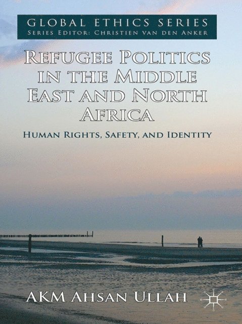 A. Ullah - Refugee Politics in the Middle East and North Africa, E-bok