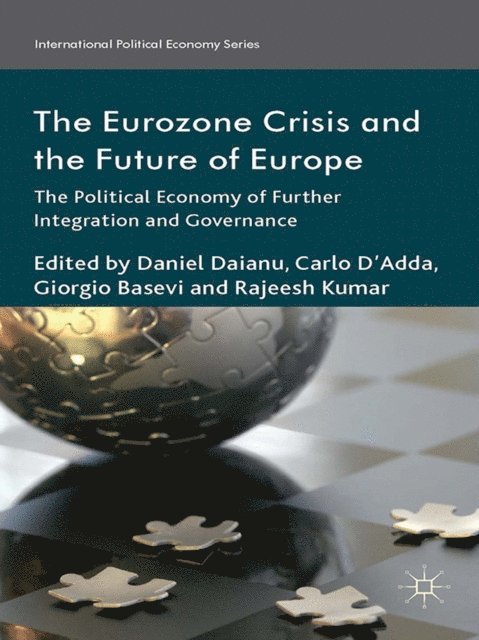 Rajeesh Kumar, G. Basevi, C. D'Adda, Daniel Daianu - Eurozone Crisis and the Future of Europe, E-bok