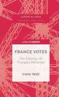 France Votes: The Election of Franois Hollande