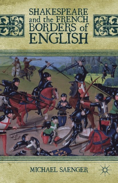 Michael Saenger - Shakespeare and the French Borders of English, E-bok. Tillgänglighet: Lägg i varukorg