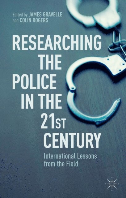 C. Rogers, J. Gravelle - Researching the Police in the 21st Century, E-bok