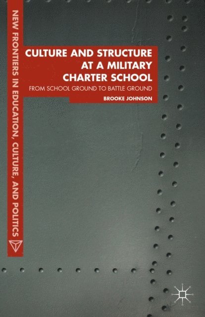 Brooke Johnson - Culture and Structure at a Military Charter School, E-bok