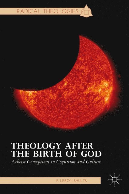 F. Shults - Theology after the Birth of God, E-bok