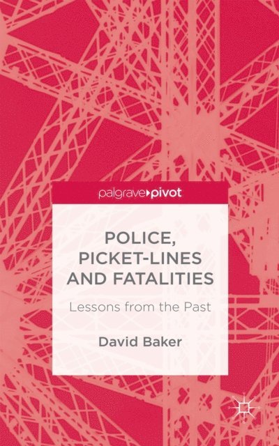 D. Baker - Police, Picket-Lines and Fatalities, E-bok