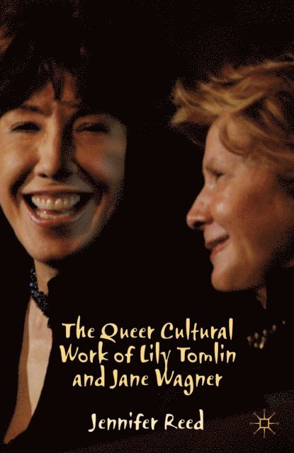 J. Reed - Queer Cultural Work of Lily Tomlin and Jane Wagner, E-bok
