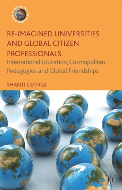 Shanti George - Re-Imagined Universities and Global Citizen Professionals, E-bok