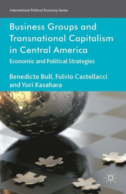 Yuri Kasahara, F. Castellacci, Benedicte Bull - Business Groups and Transnational Capitalism in Central America, E-bok