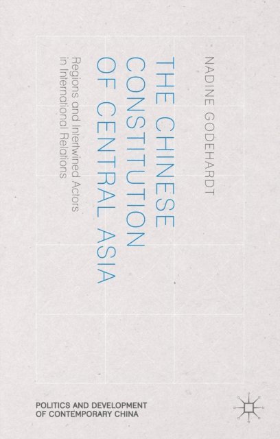 N. Godehardt - Chinese Constitution of Central Asia, E-bok