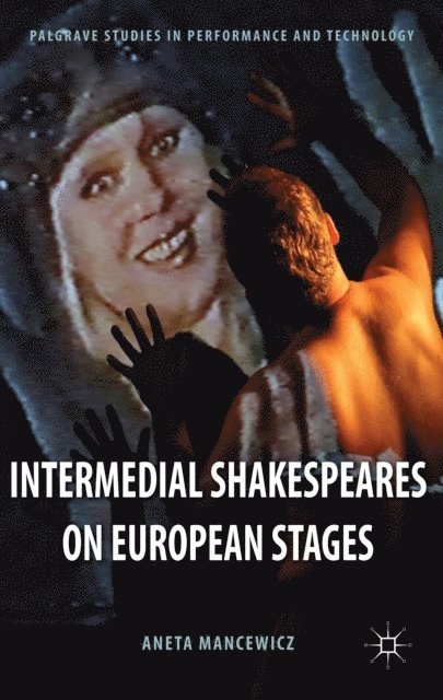A. Mancewicz - Intermedial Shakespeares on European Stages, E-bok