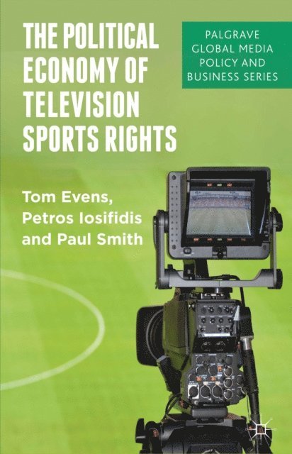 P. Smith, P. Iosifidis, T. Evens - Political Economy of Television Sports Rights, E-bok