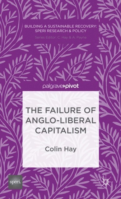 C. Hay - Failure of Anglo-liberal Capitalism, E-bok