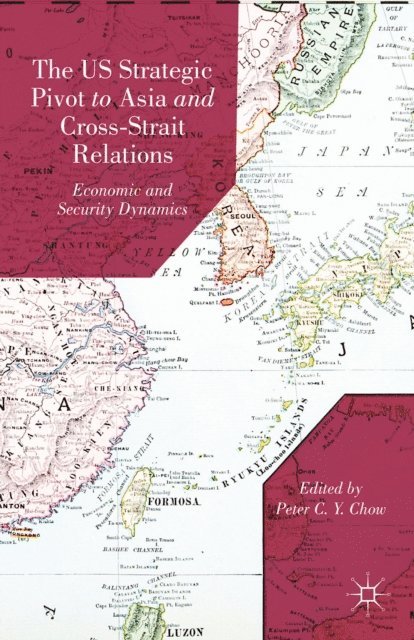 P. Chow - US Strategic Pivot to Asia and Cross-Strait Relations, E-bok