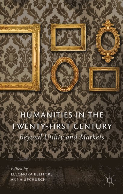 Anna Upchurch, Eleonora Belfiore - Humanities in the Twenty-First Century, E-bok