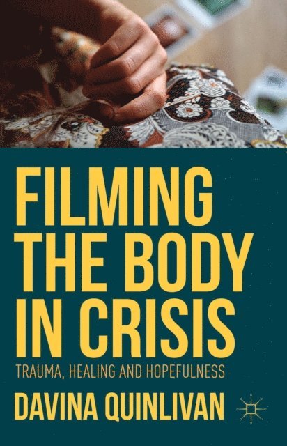 Davina Quinlivan - Filming the Body in Crisis, E-bok