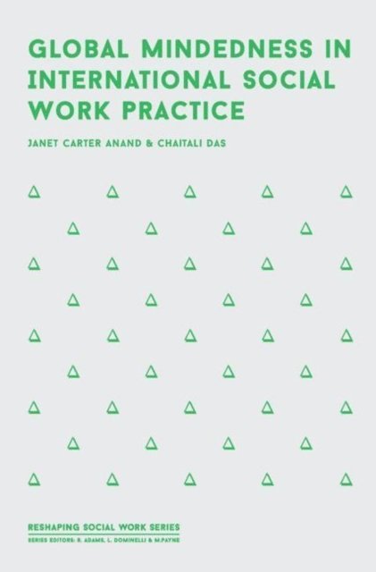 Janet Carter Anand, Chaitali Das - Global Mindedness in International Social Work Practice, E-bok