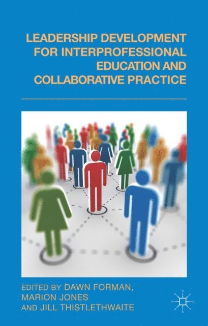J. Thistlethwaite, M. Jones, D. Forman - Leadership Development for Interprofessional Education and Collaborative Practice, E-bok