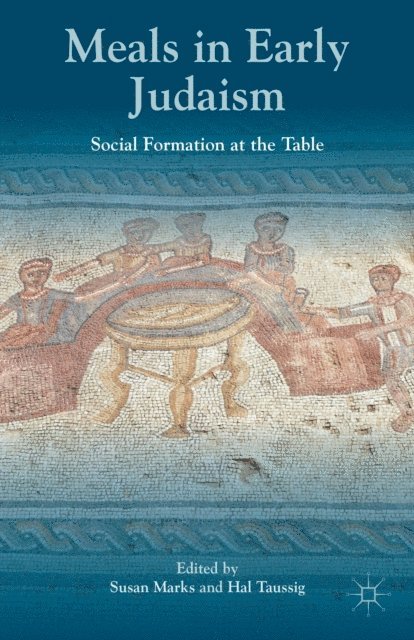 H. Taussig, S. Marks - Meals in Early Judaism, E-bok
