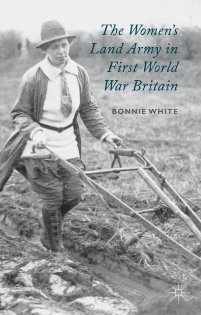 B. White - Women's Land Army in First World War Britain, E-bok