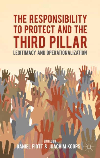 J. Koops, D. Fiott - Responsibility to Protect and the Third Pillar, E-bok