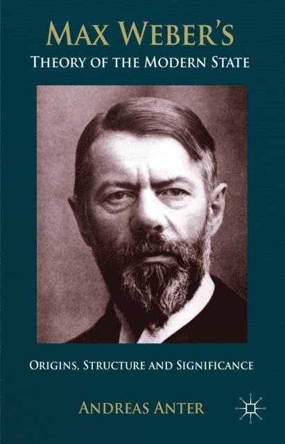 A. Anter - Max Weber's Theory of the Modern State, E-bok