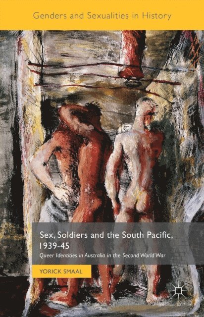 Yorick Smaal - Sex, Soldiers and the South Pacific, 1939-45, E-bok