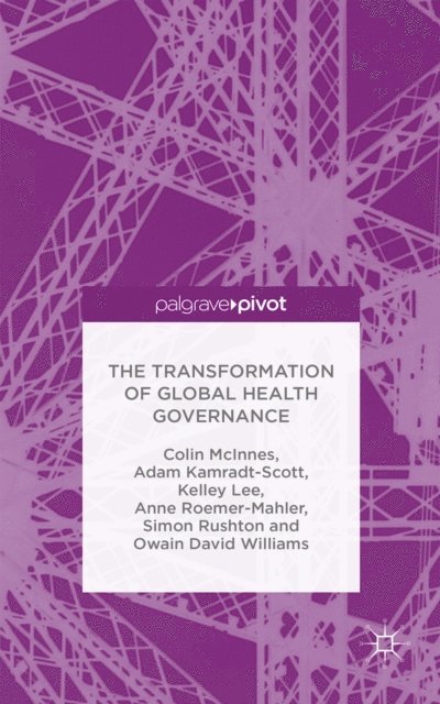 O. Williams, S. Rushton, A. Roemer-Mahler, K. Lee, A. Kamradt-Scott, C. McInnes - Transformation of Global Health Governance, E-bok